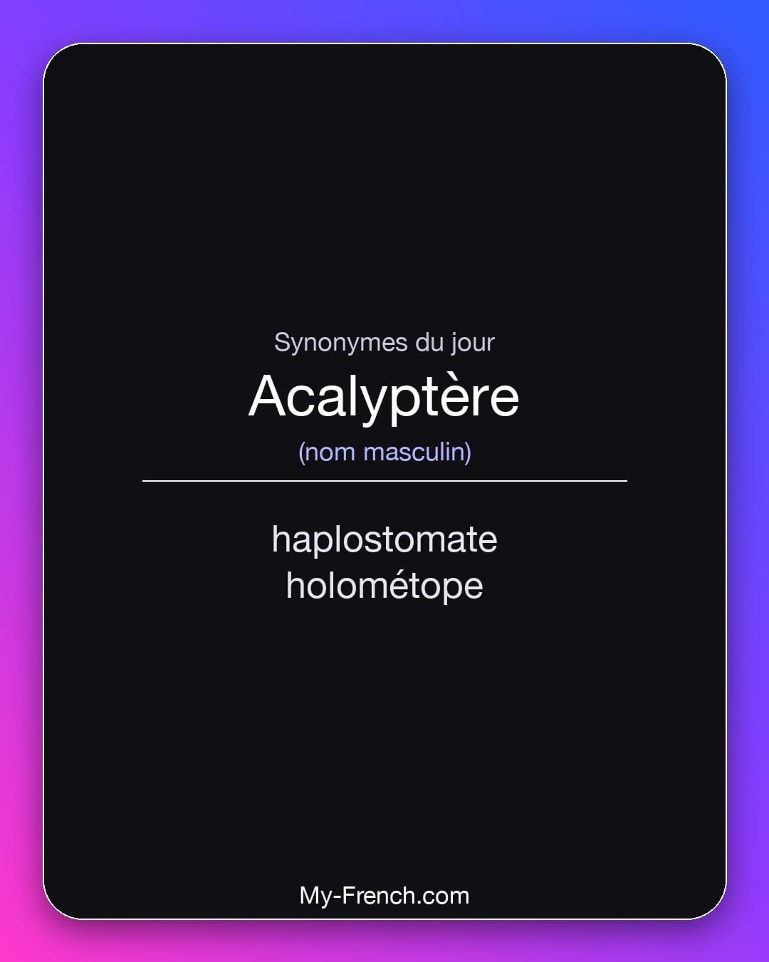 Synonymes de « acalyptère »
