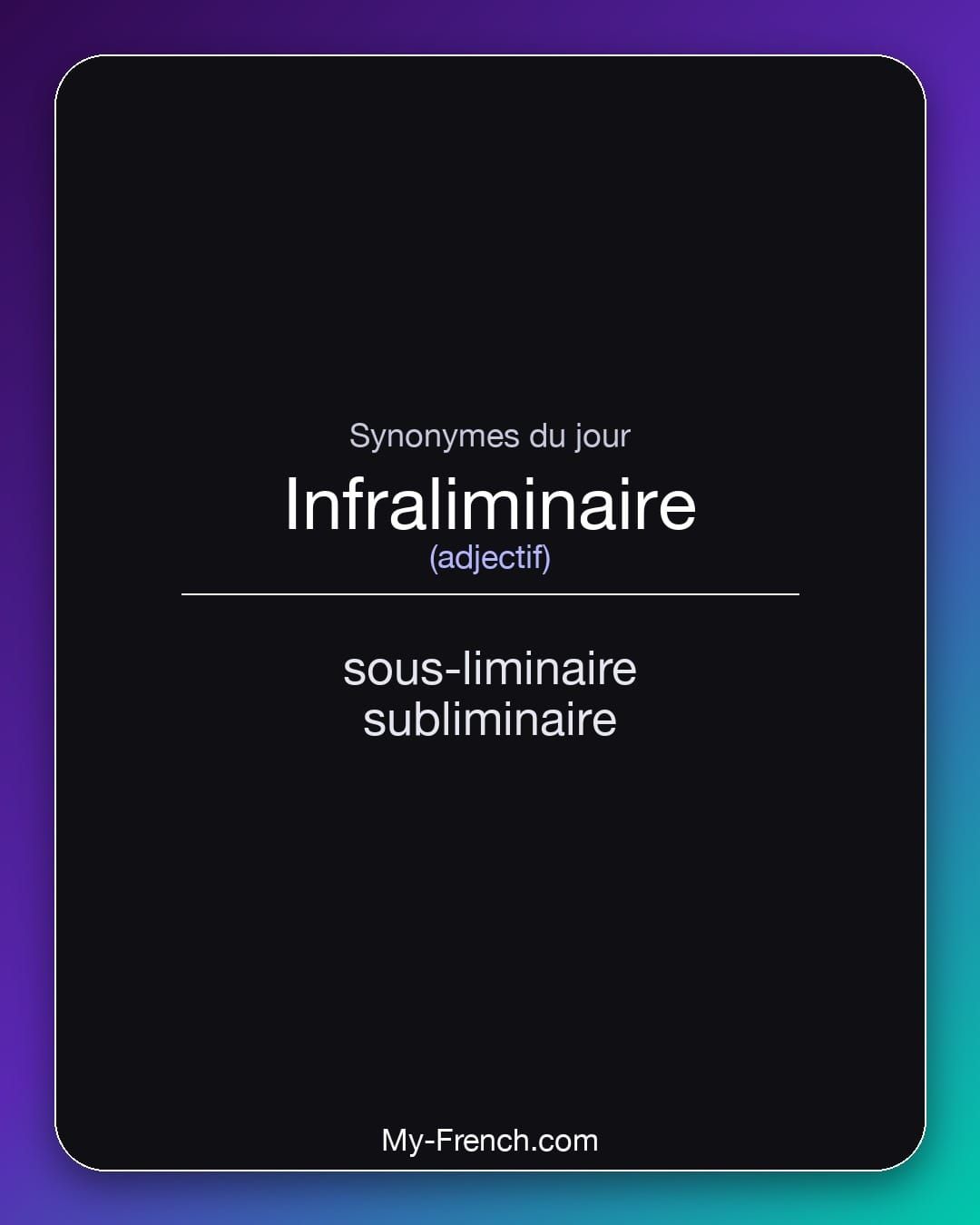 Synonymes de « infraliminaire »