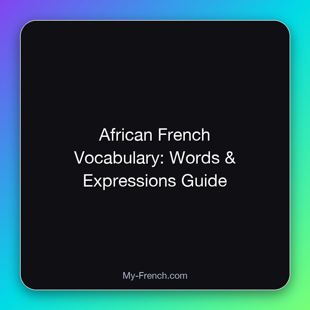 African French Vocabulary: Words & Expressions Guide