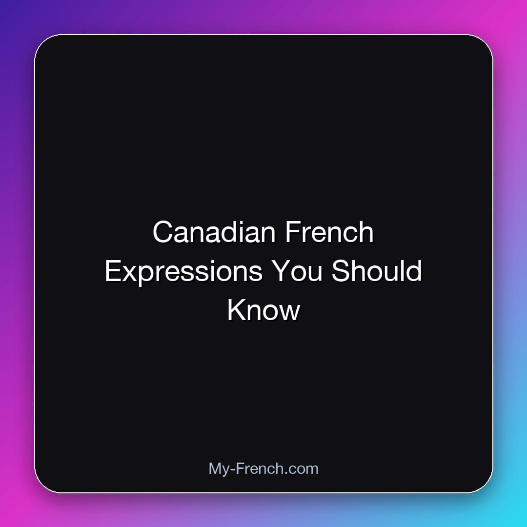 Canadian French Expressions You Should Know