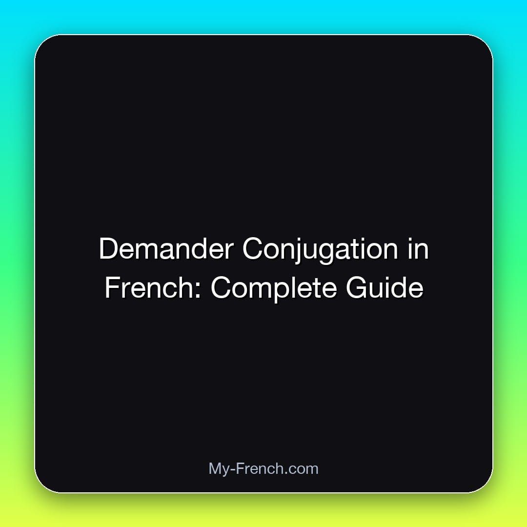 Demander Conjugation in French: Complete Guide