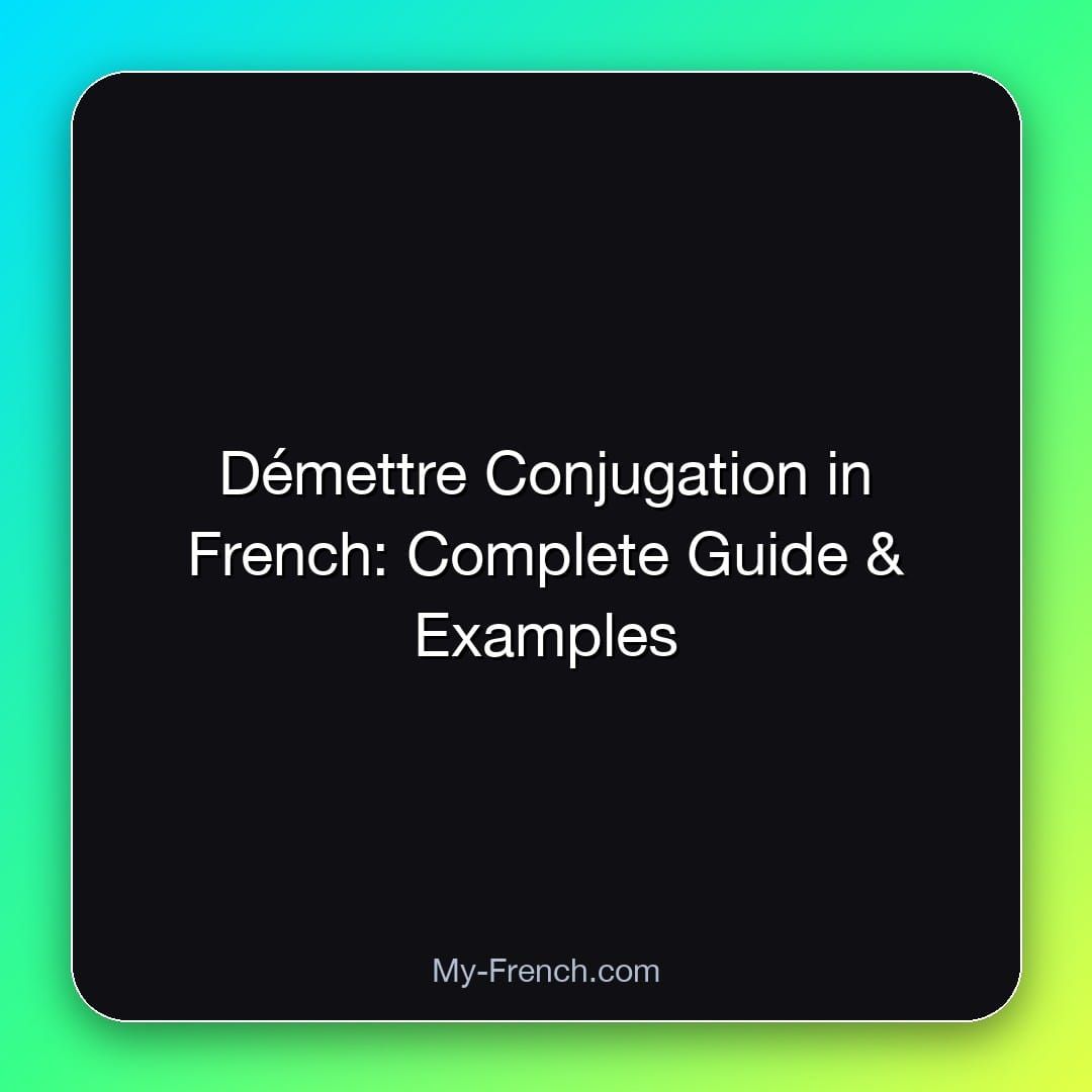 Démettre Conjugation in French: Complete Guide & Examples