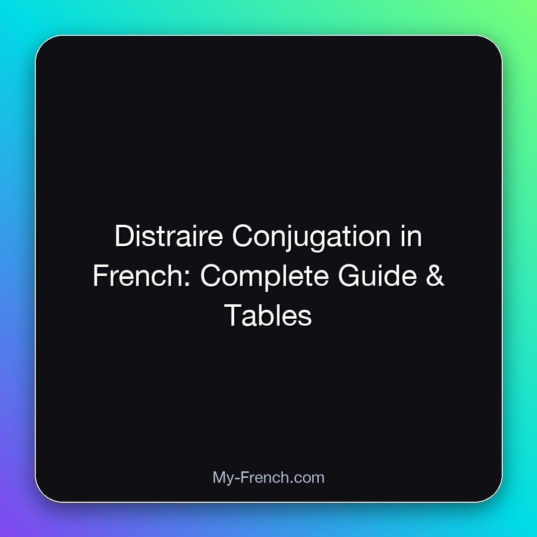Distraire Conjugation in French: Complete Guide & Tables