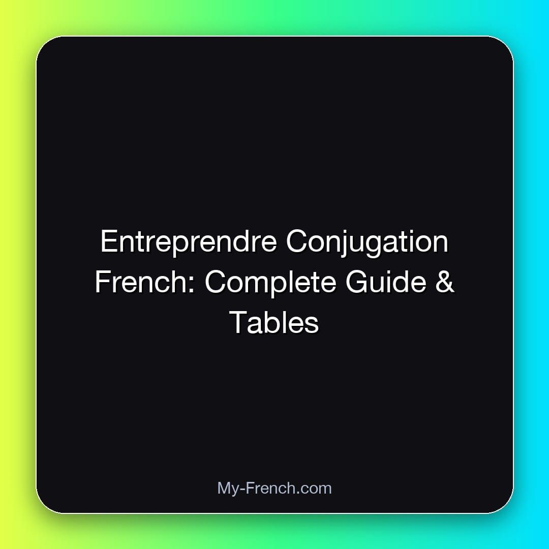 Entreprendre Conjugation French: Complete Guide & Tables
