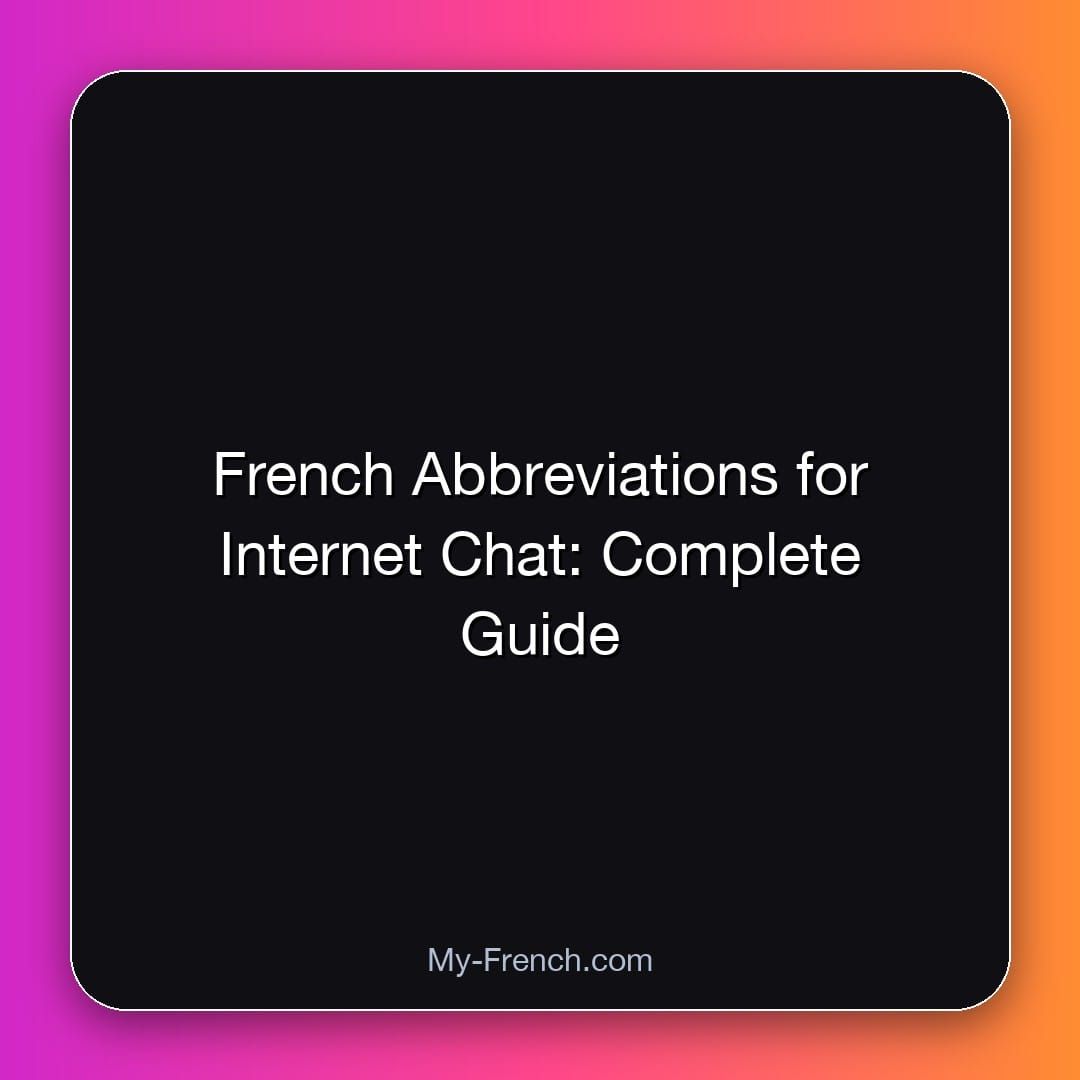 French Abbreviations for Internet Chat: Complete Guide