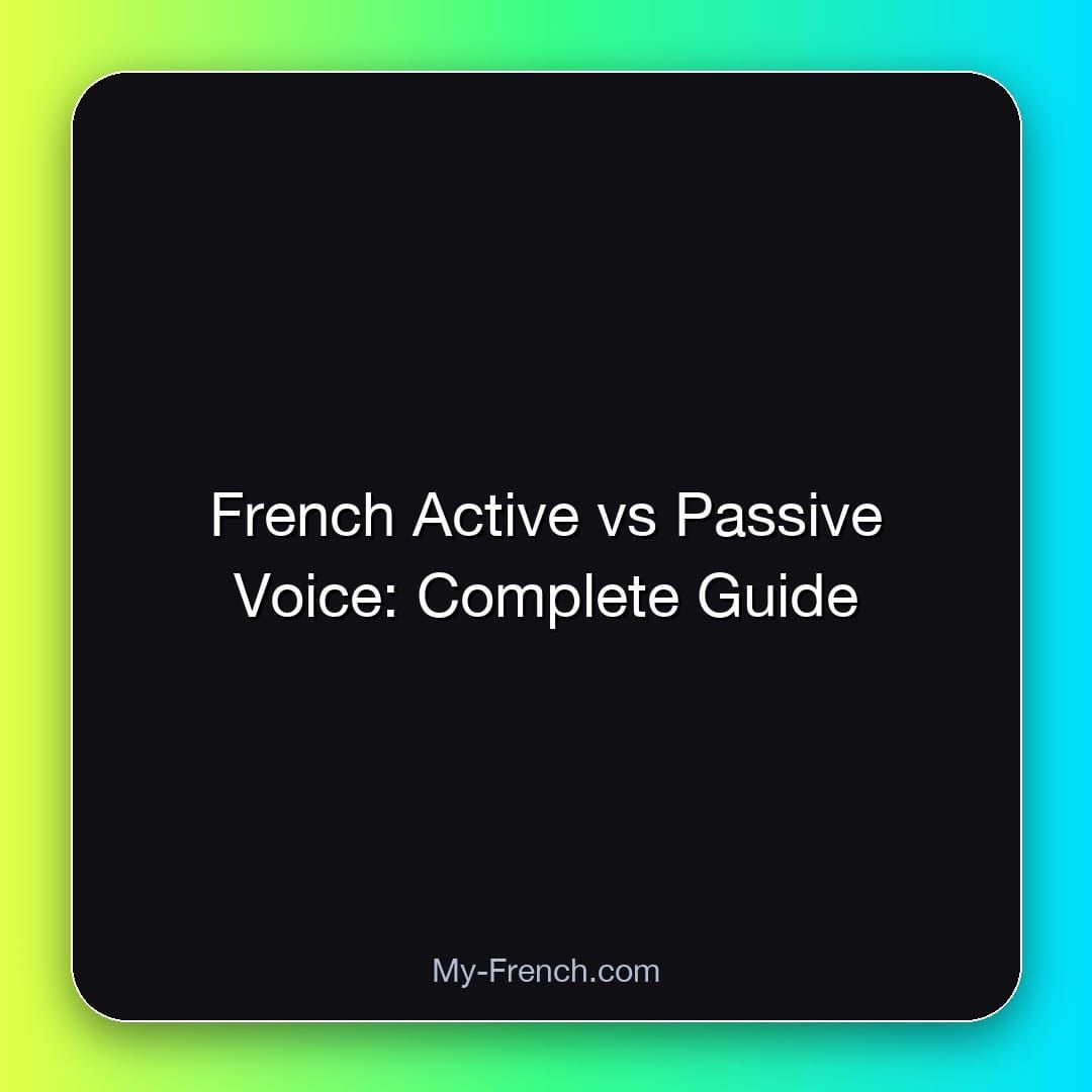 French Active vs Passive Voice: Complete Guide
