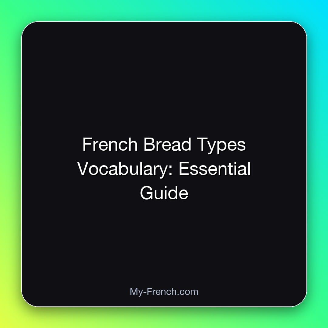 French Bread Types Vocabulary: Essential Guide
