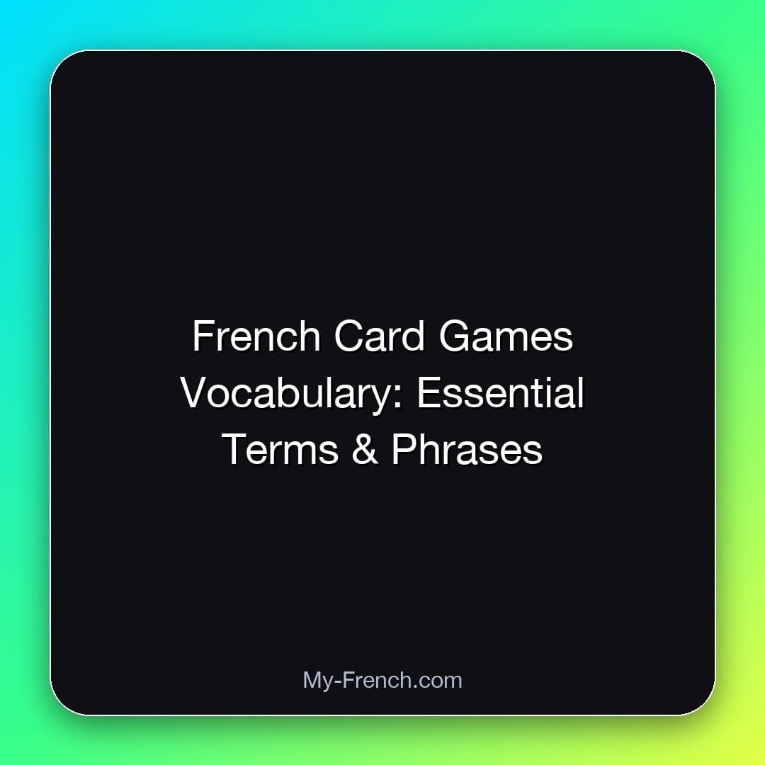 French Card Games Vocabulary: Essential Terms & Phrases