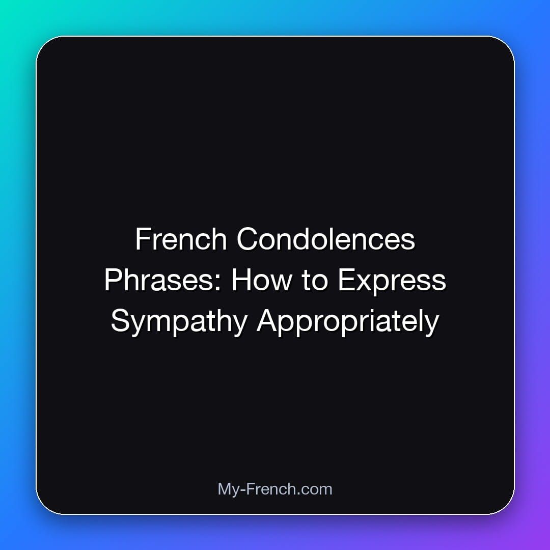 French Condolences Phrases: How to Express Sympathy Appropriately