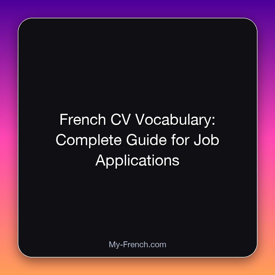 French CV Vocabulary: Complete Guide for Job Applications