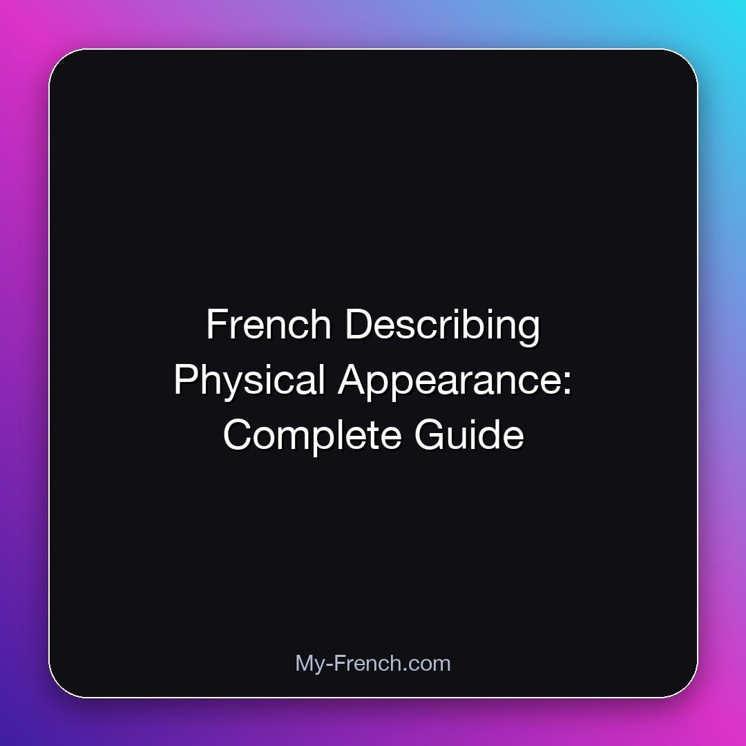 French Describing Physical Appearance: Complete Guide