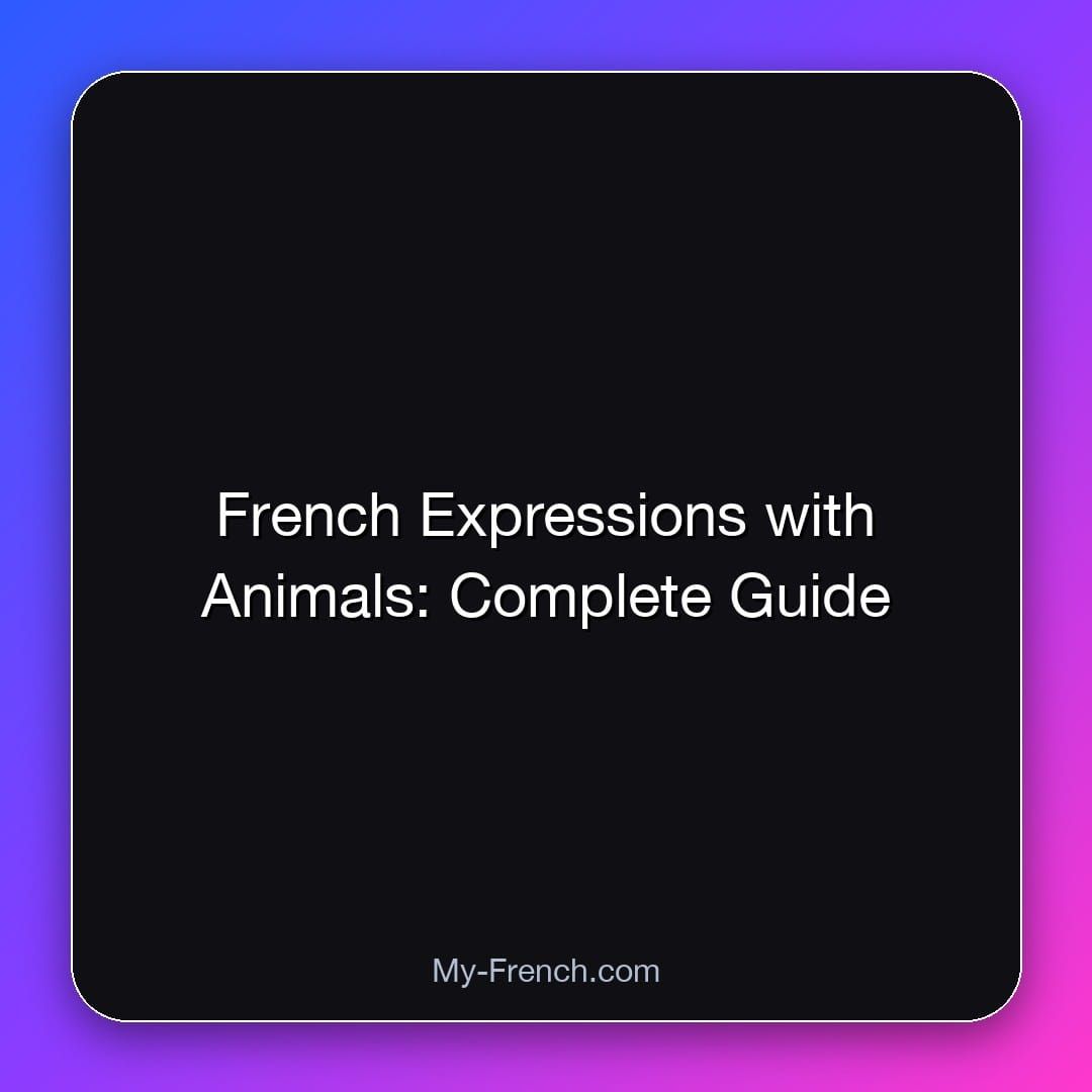 French Expressions with Animals: Complete Guide