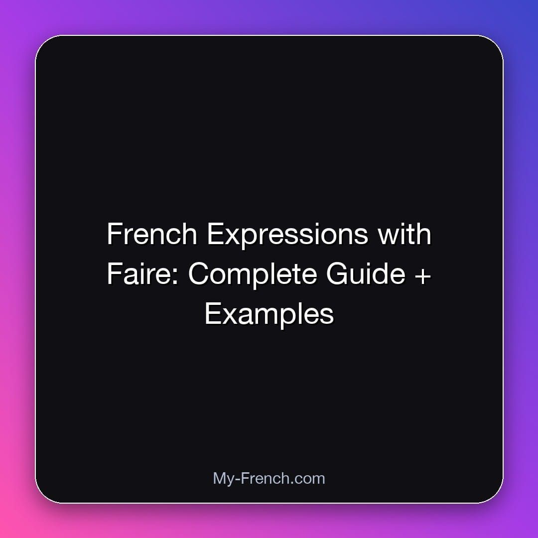 French Expressions with Faire: Complete Guide + Examples