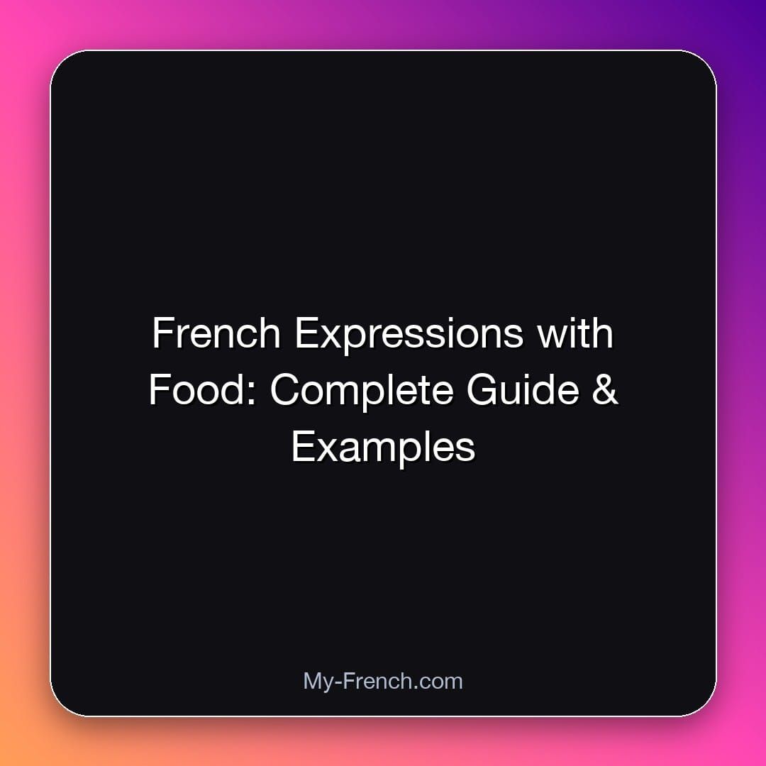 French Expressions with Food: Complete Guide & Examples