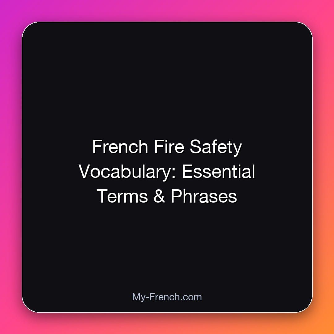 French Fire Safety Vocabulary: Essential Terms & Phrases