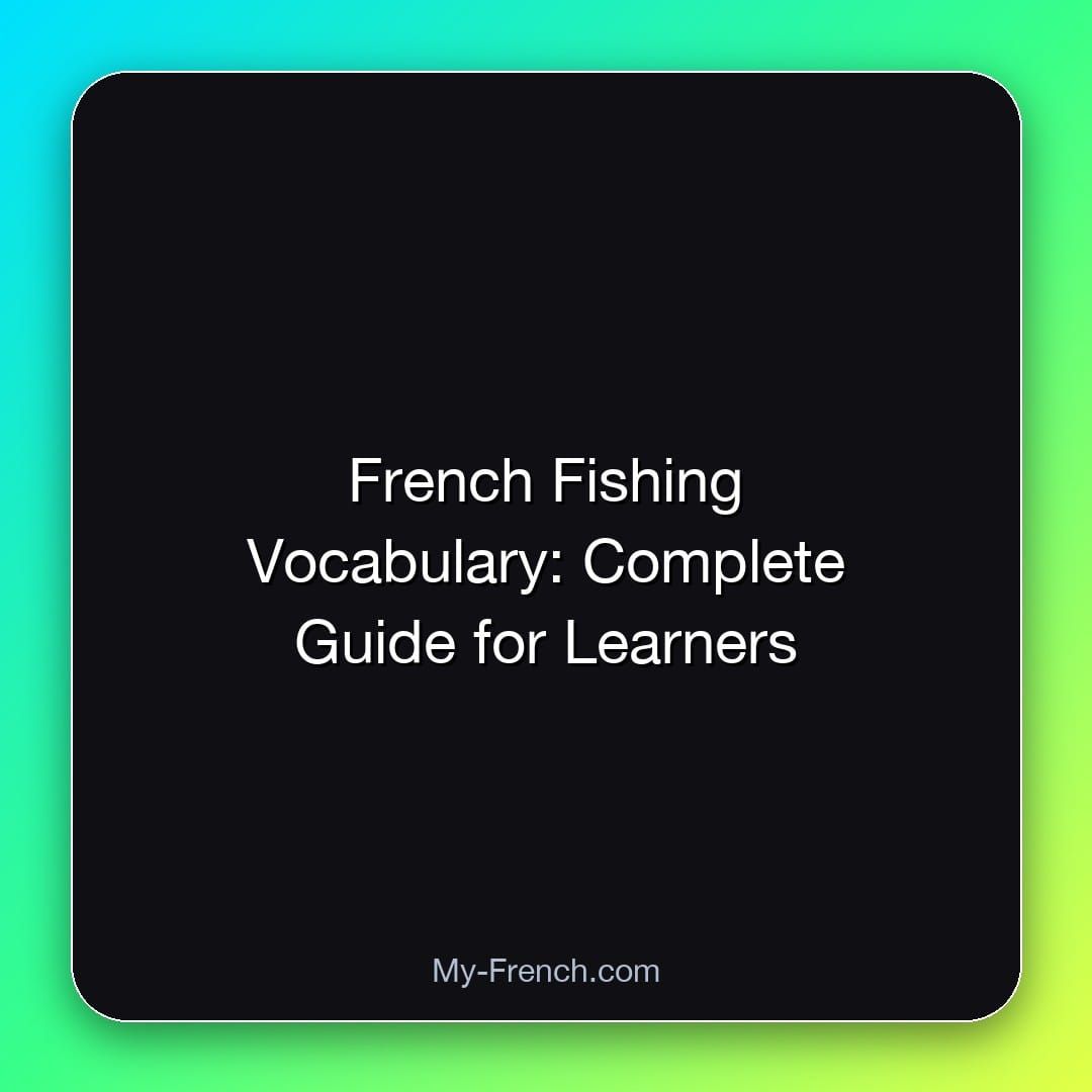 French Fishing Vocabulary: Complete Guide for Learners