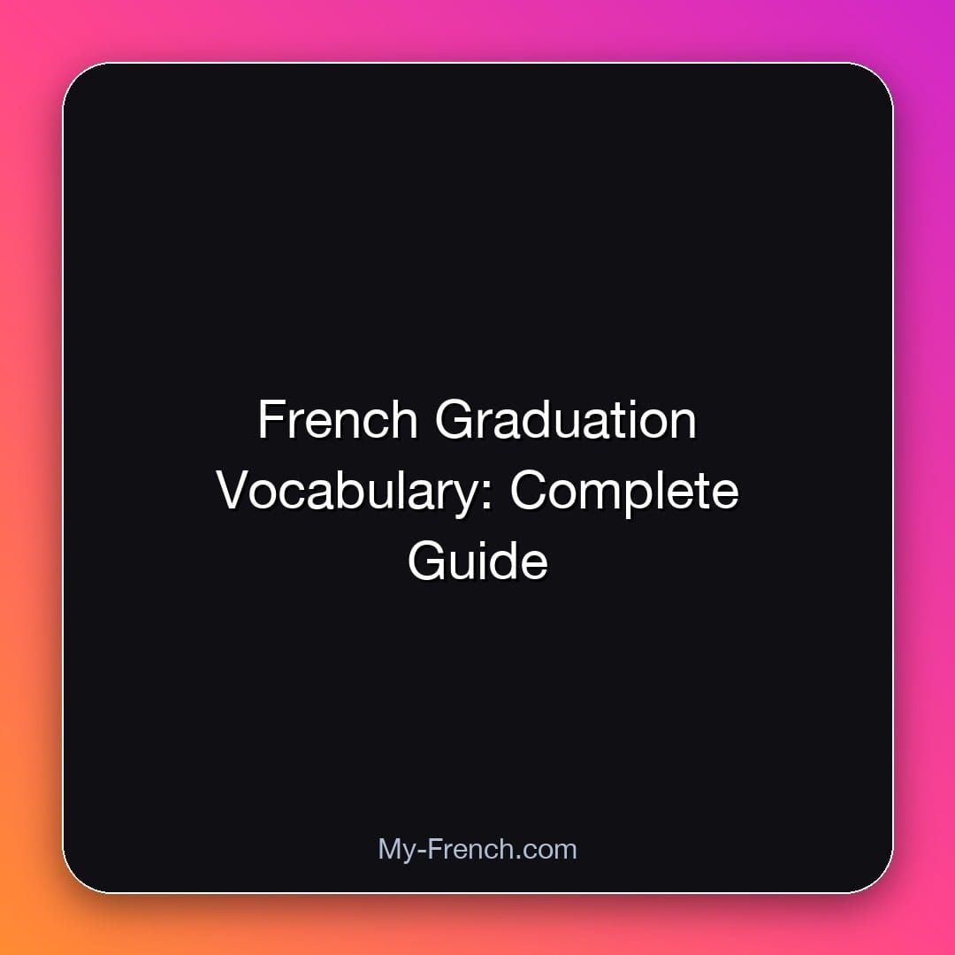 French Graduation Vocabulary: Complete Guide
