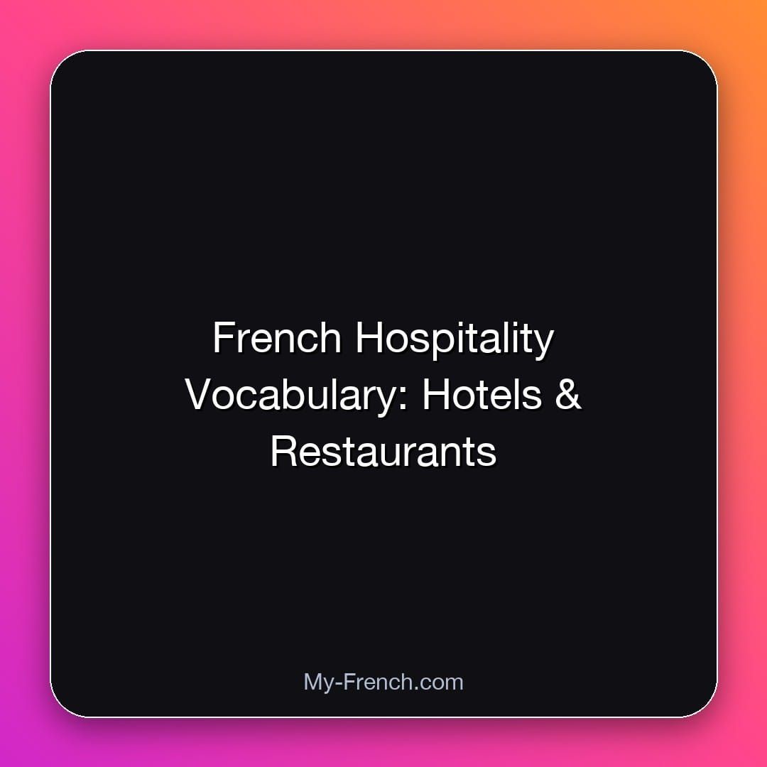 French Hospitality Vocabulary: Hotels & Restaurants