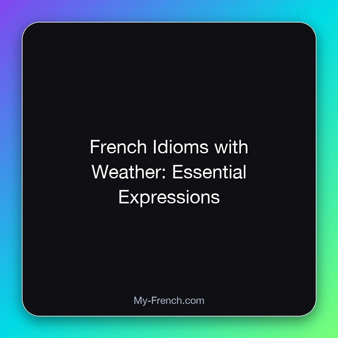French Idioms with Weather: Essential Expressions