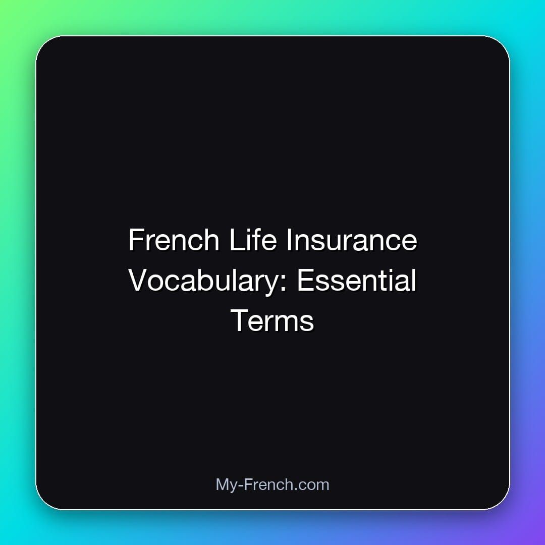French Life Insurance Vocabulary: Essential Terms