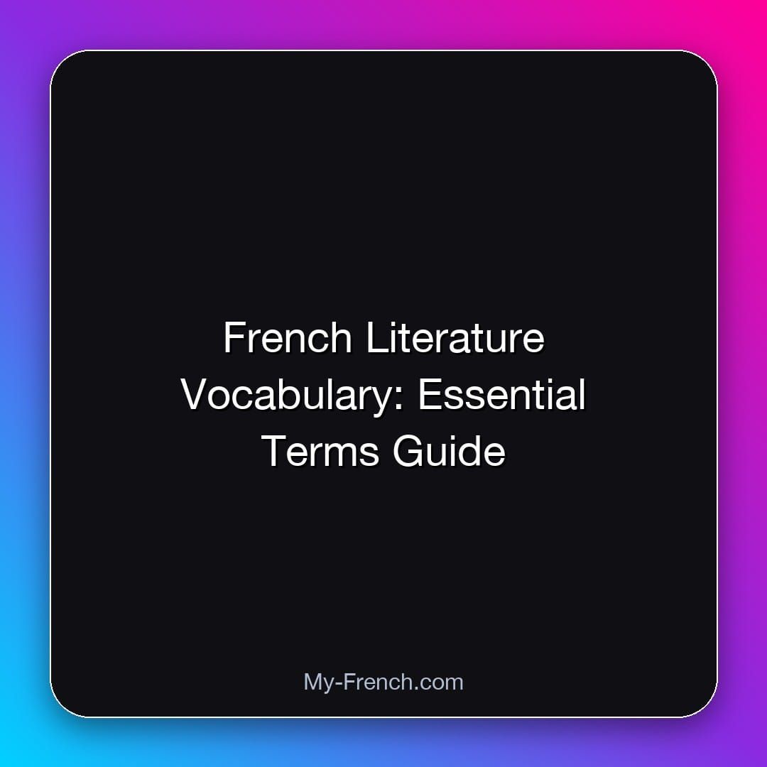 French Literature Vocabulary: Essential Terms Guide