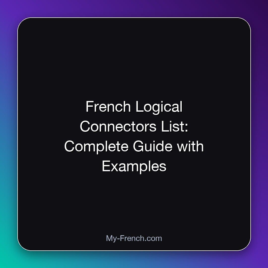 French Logical Connectors List: Complete Guide with Examples