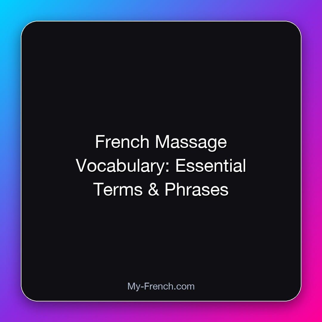 French Massage Vocabulary: Essential Terms & Phrases