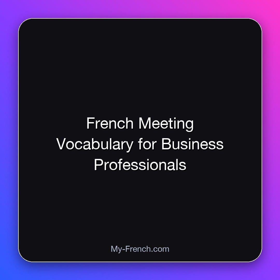 French Meeting Vocabulary for Business Professionals