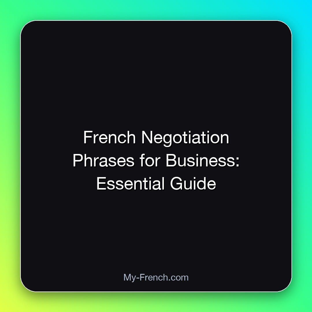 French Negotiation Phrases for Business: Essential Guide