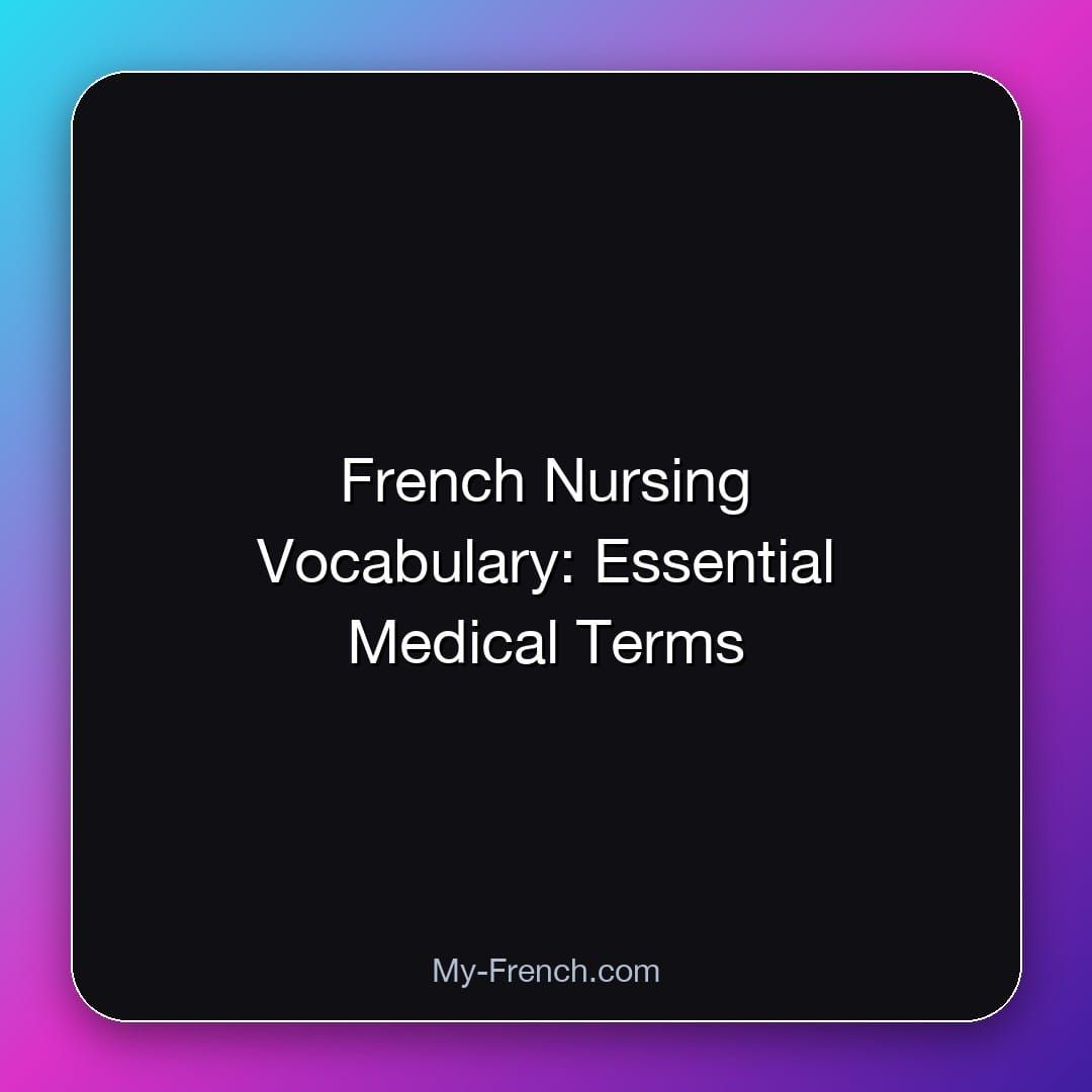 French Nursing Vocabulary: Essential Medical Terms