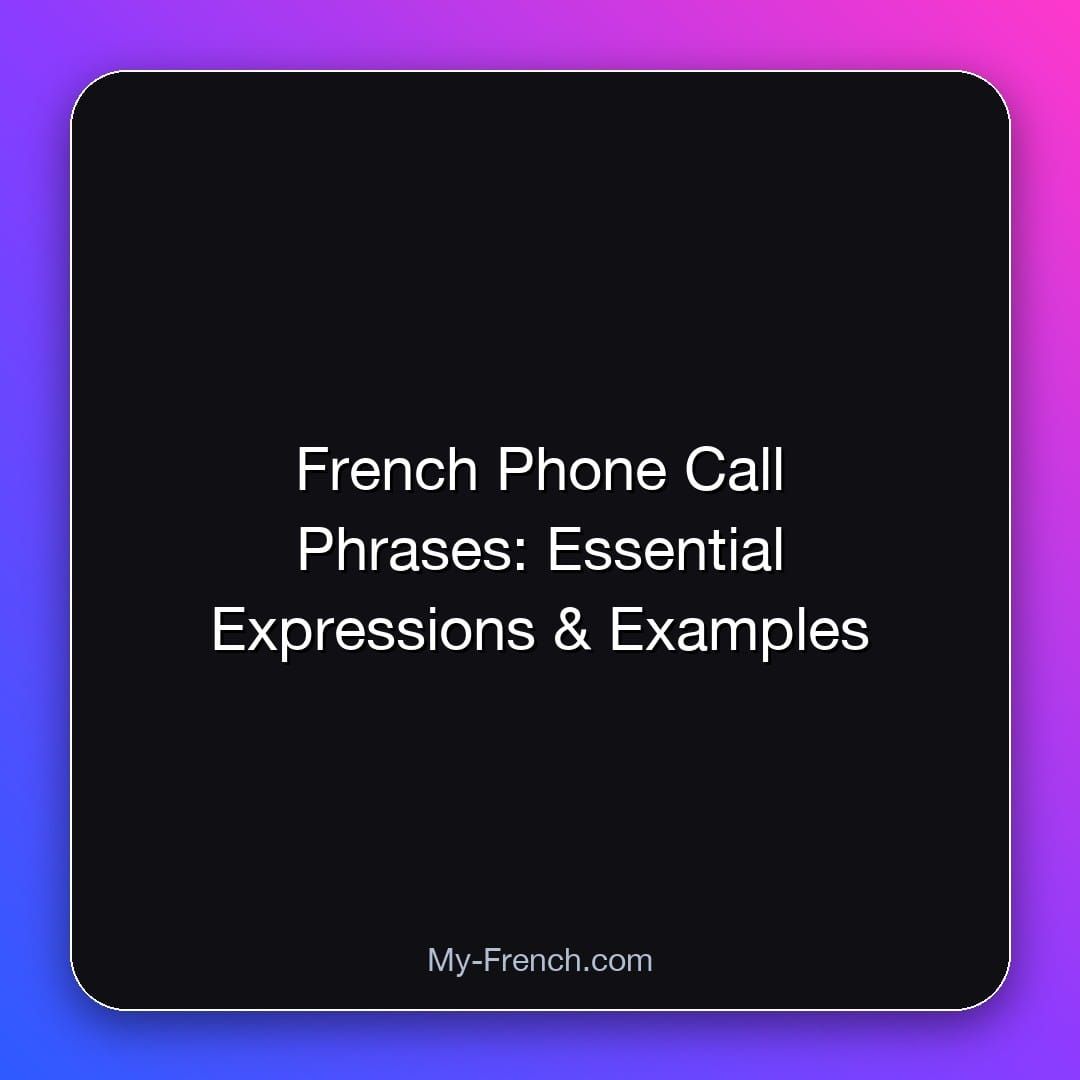 French Phone Call Phrases: Essential Expressions & Examples