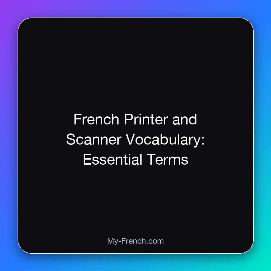 French Printer and Scanner Vocabulary: Essential Terms