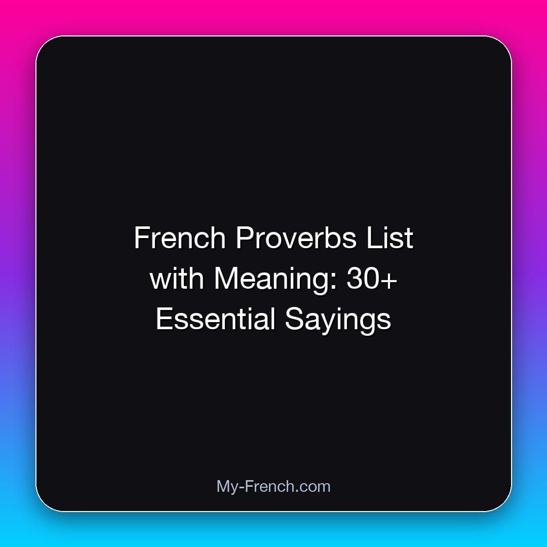 French Proverbs List with Meaning: 30+ Essential Sayings