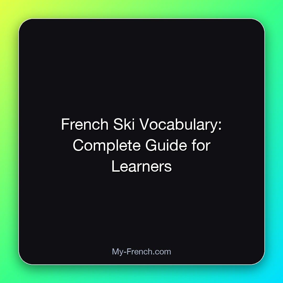 French Ski Vocabulary: Complete Guide for Learners