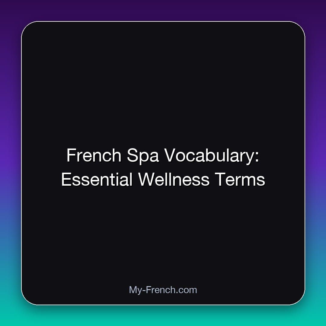 French Spa Vocabulary: Essential Wellness Terms