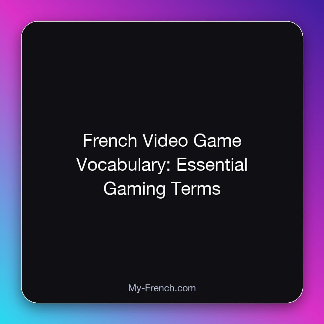 French Video Game Vocabulary: Essential Gaming Terms