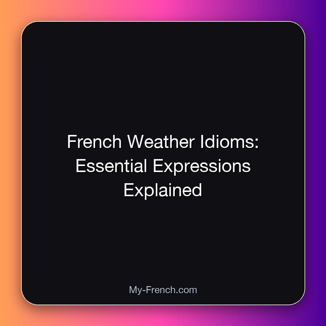 French Weather Idioms: Essential Expressions Explained
