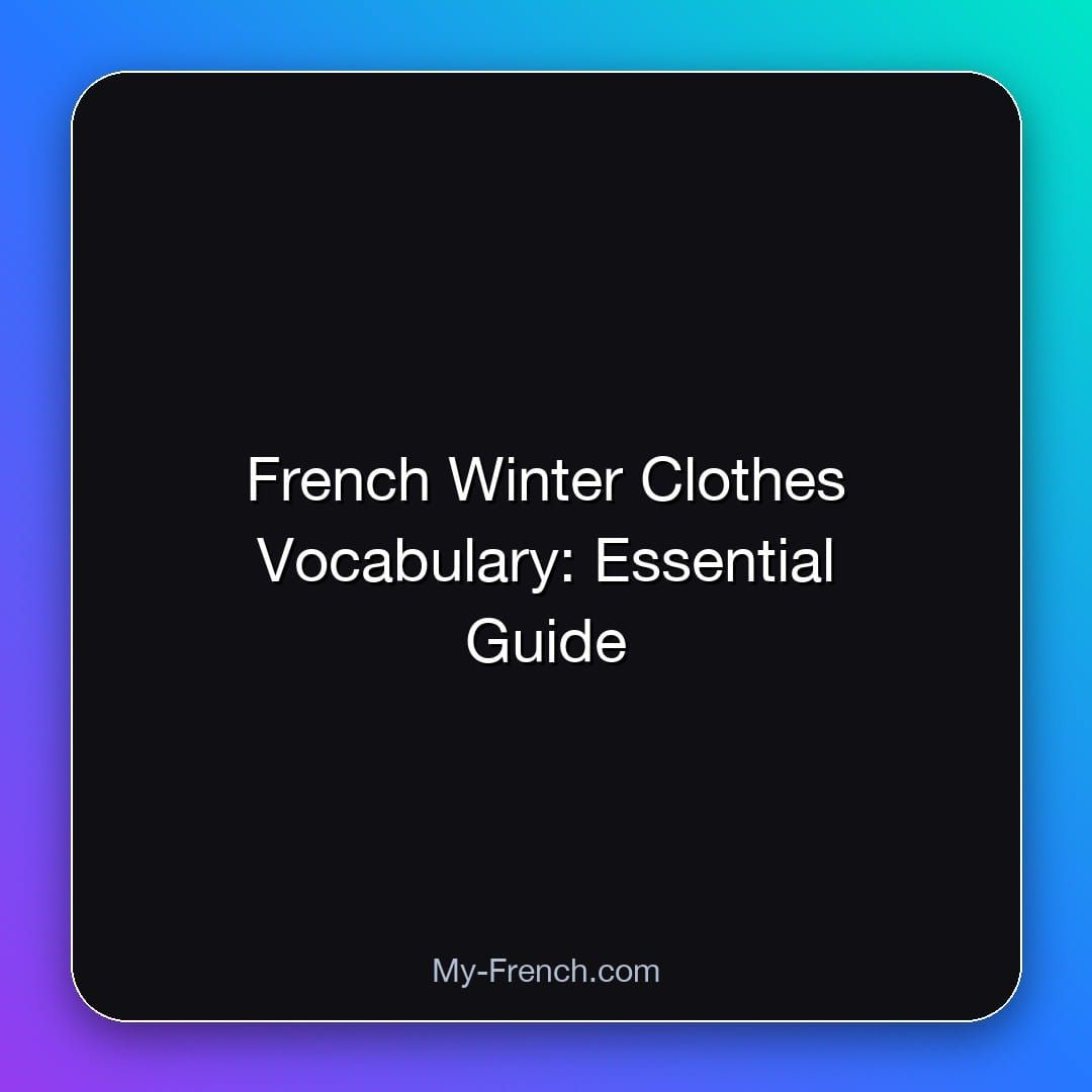 French Winter Clothes Vocabulary: Essential Guide