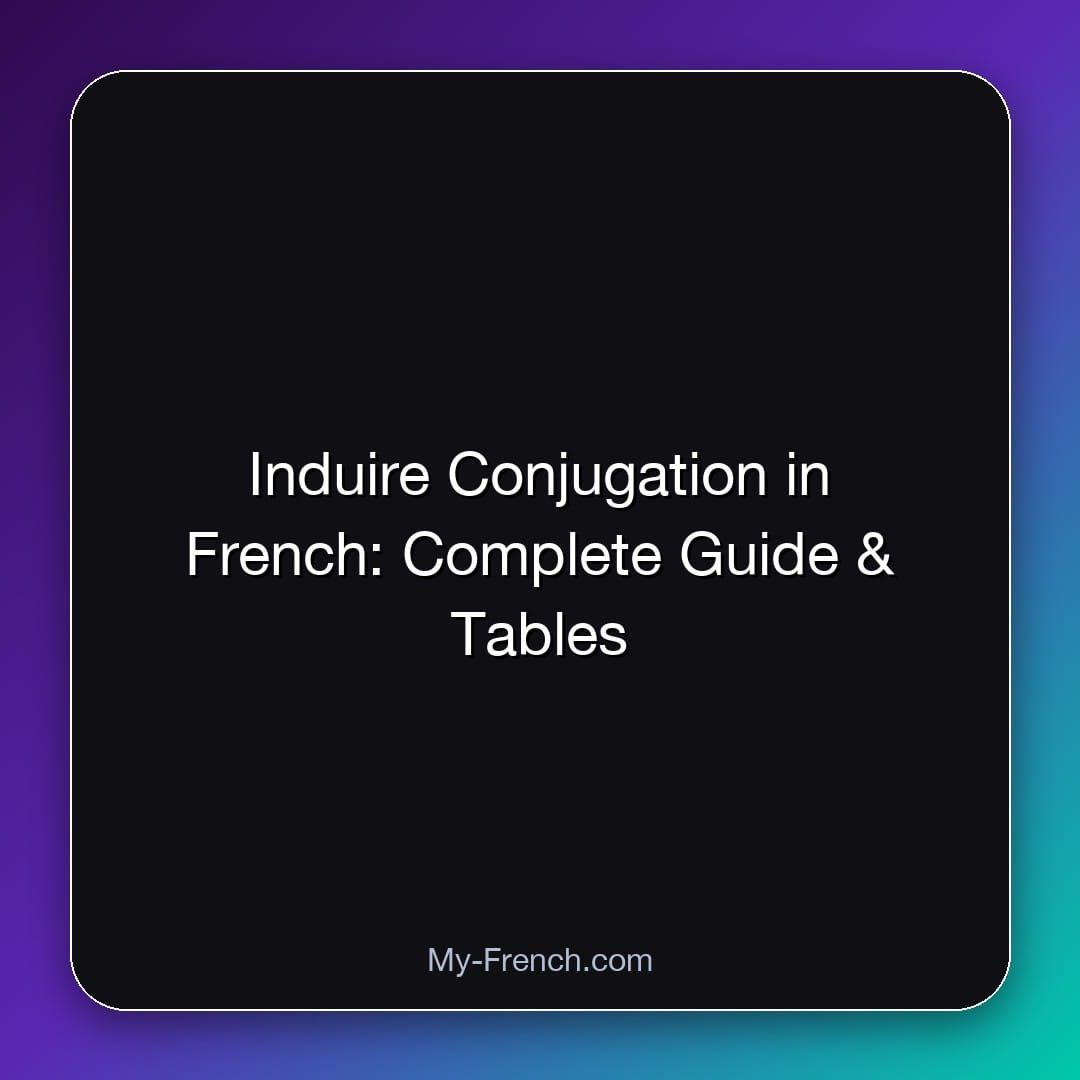 Induire Conjugation in French: Complete Guide & Tables