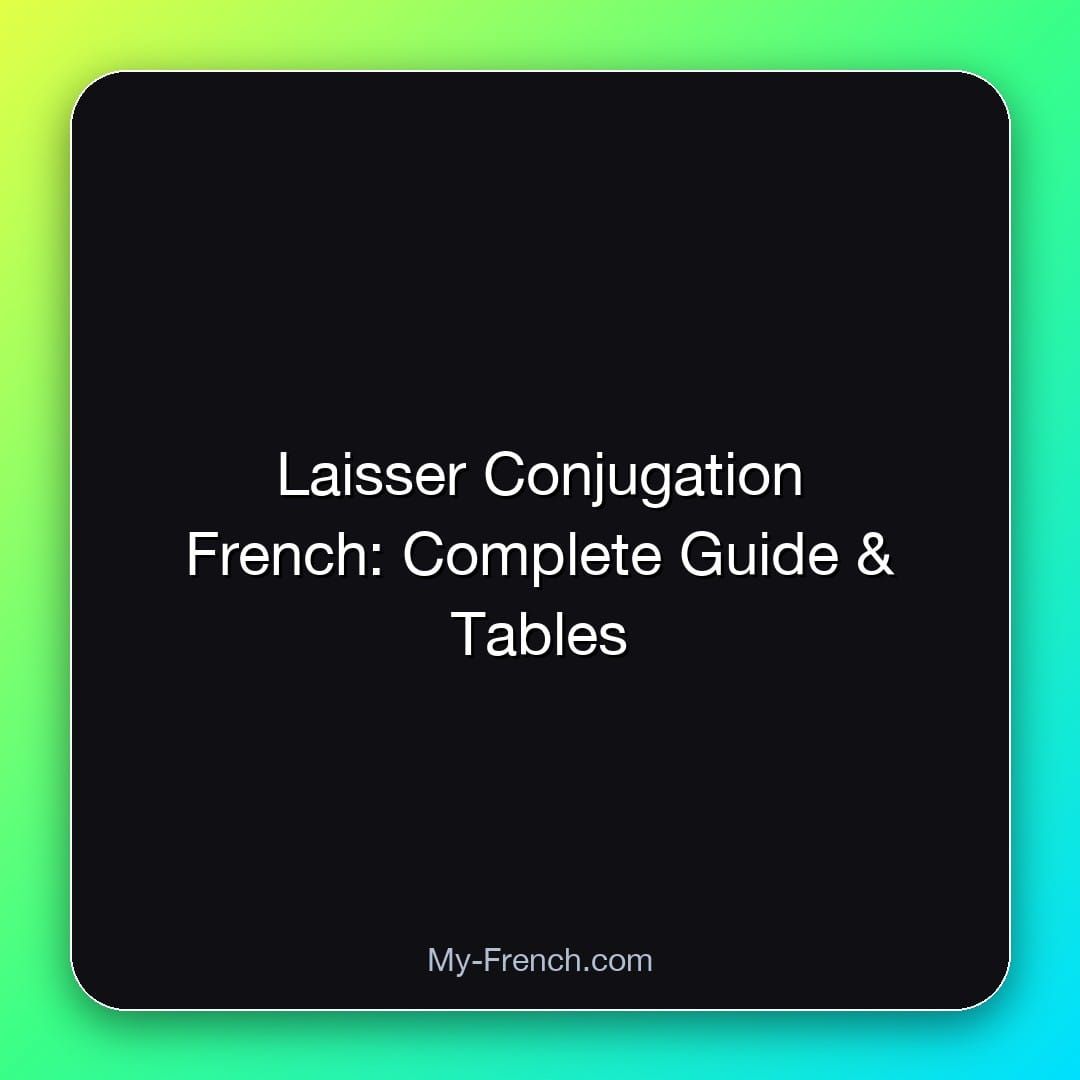 Laisser Conjugation French: Complete Guide & Tables