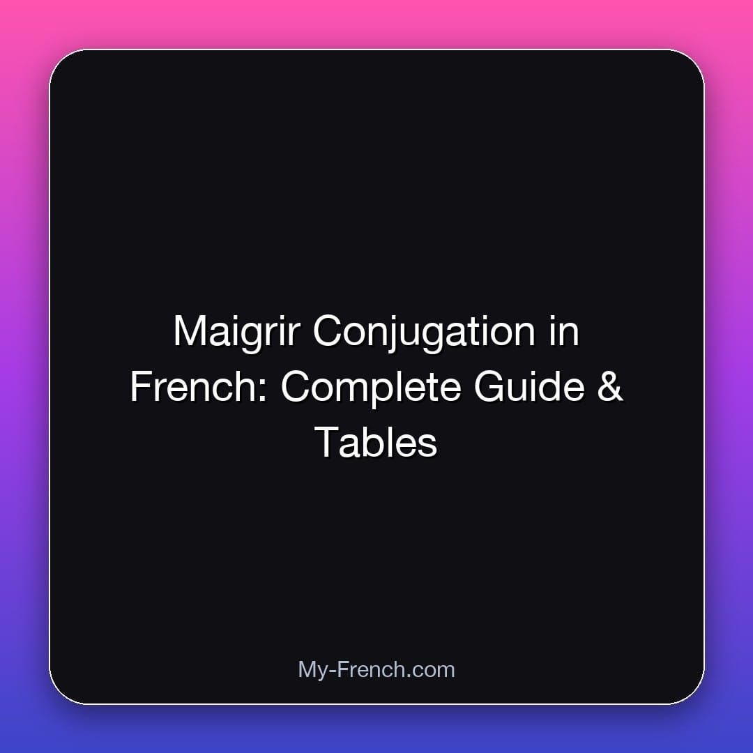 Maigrir Conjugation in French: Complete Guide & Tables
