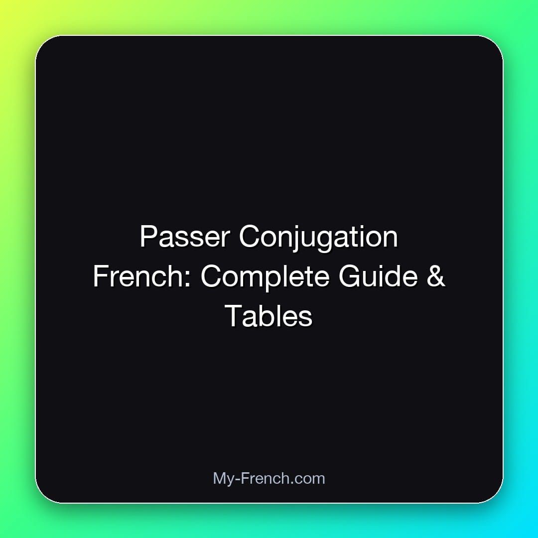Passer Conjugation French: Complete Guide & Tables