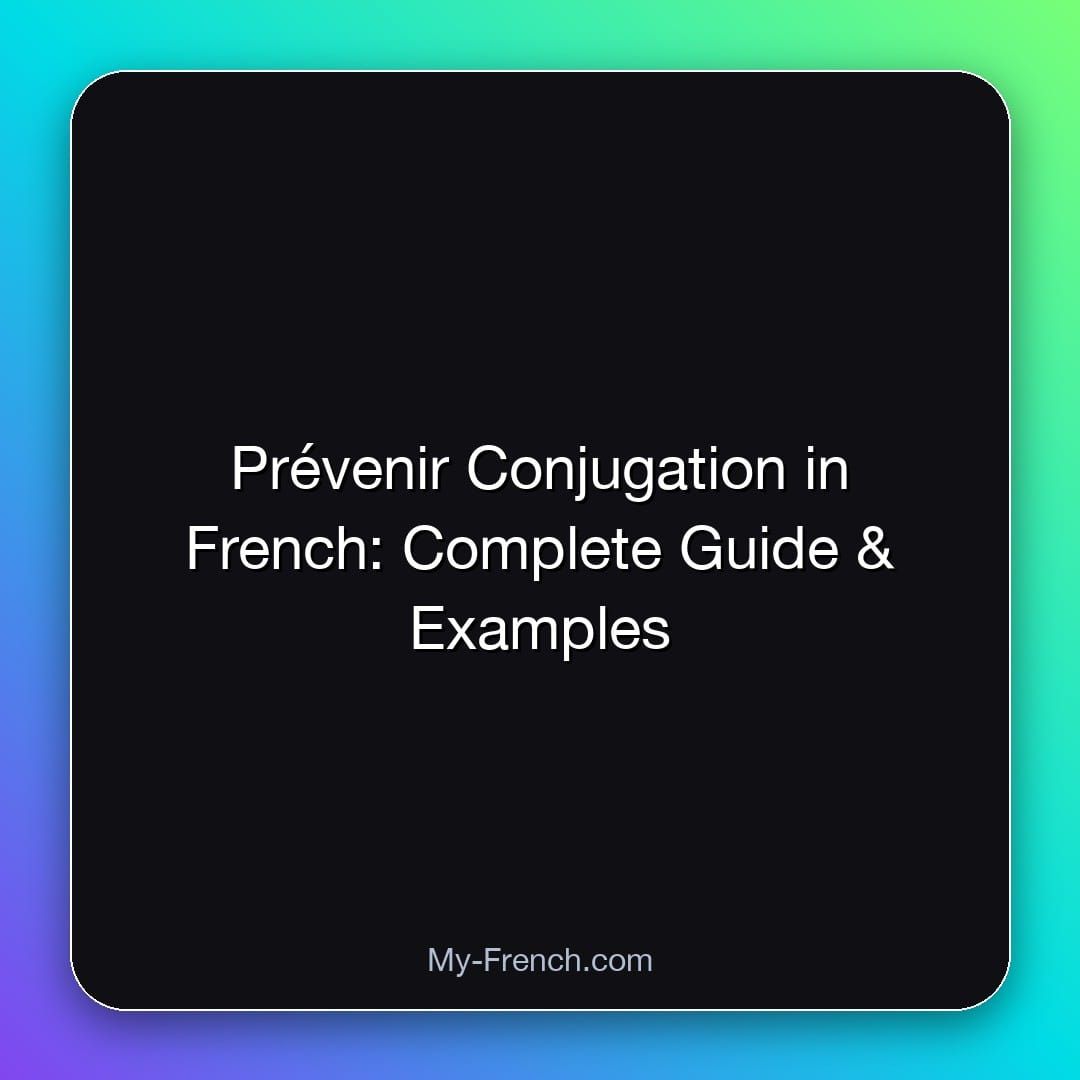 Prévenir Conjugation in French: Complete Guide & Examples