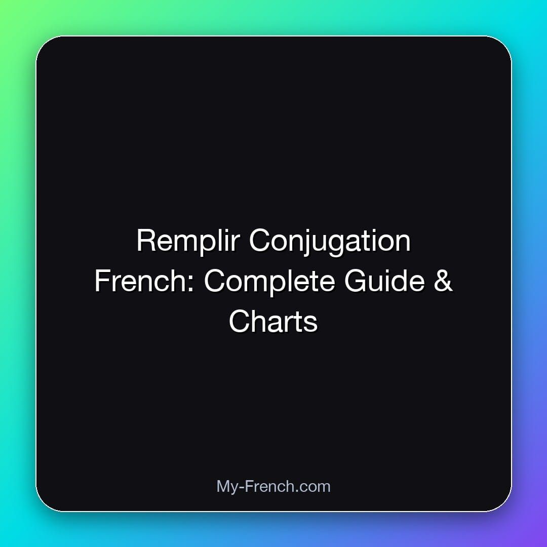 Remplir Conjugation French: Complete Guide & Charts