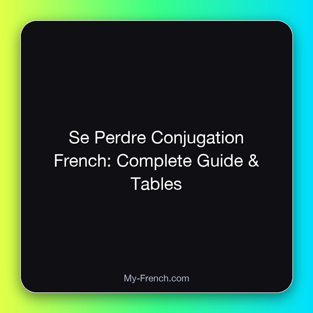 Se Perdre Conjugation French: Complete Guide & Tables