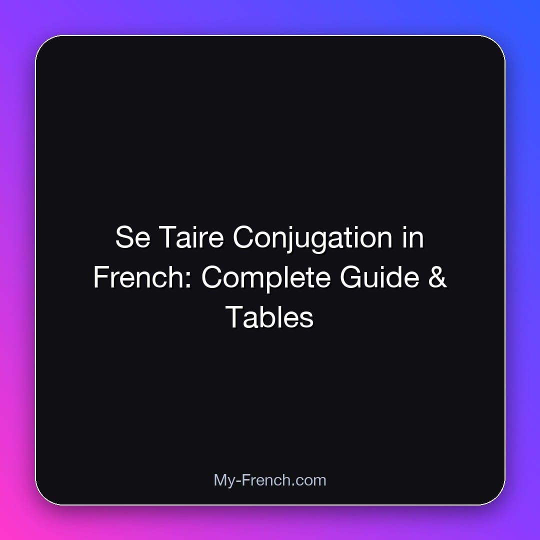 Se Taire Conjugation in French: Complete Guide & Tables