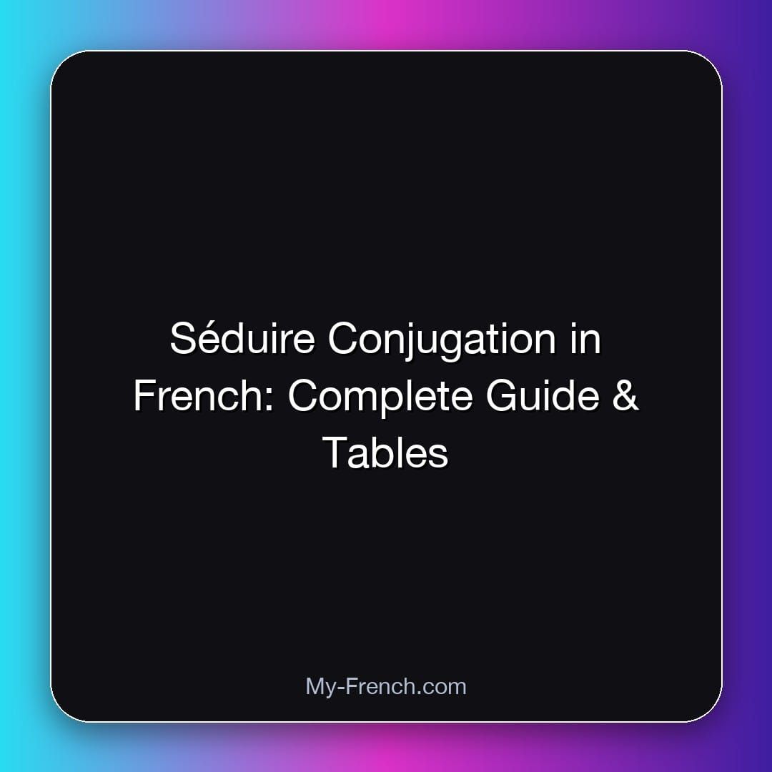 Séduire Conjugation in French: Complete Guide & Tables