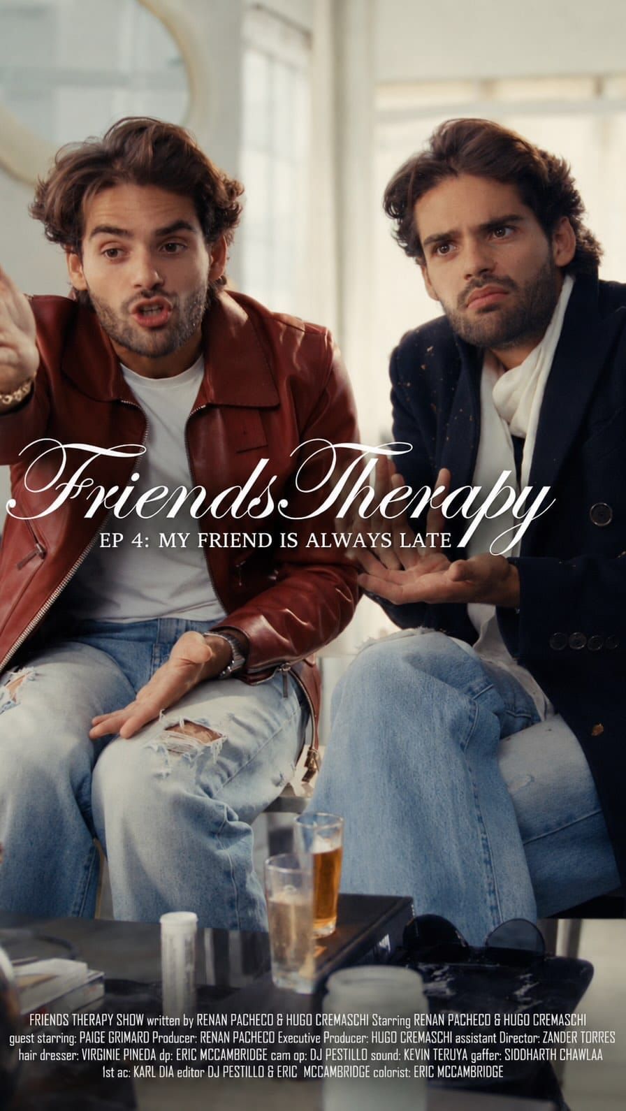 Ep4: My Friend Is Always Late… Friends Therapy Family:
Directed by: Therapist: Guest star: x2
Written by: & Assistant director: Hair dresser: Dp: Cam Op: Sound: Gaffer: 1st Ac: Editors: & Col