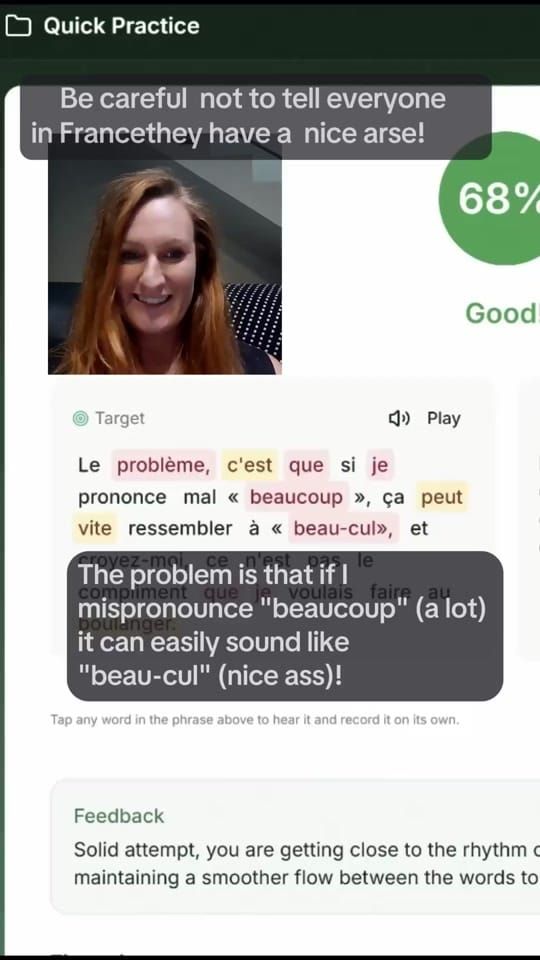 When you still can't pronounce “beaucoup” properly, so you keep telling everyone in France they have a nice arse! 😂 For an anglophone, it can be difficult to tell the difference between “beau