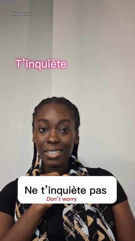 « Ne t’inquiète pas» is not always pronounced the way you think How French really sounds (part 12)
